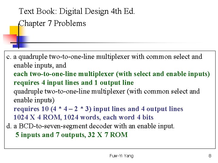 Text Book: Digital Design 4 th Ed. Chapter 7 Problems c. a quadruple