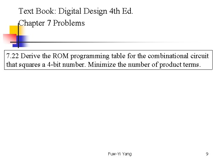 Text Book: Digital Design 4 th Ed. Chapter 7 Problems 7. 22 Derive