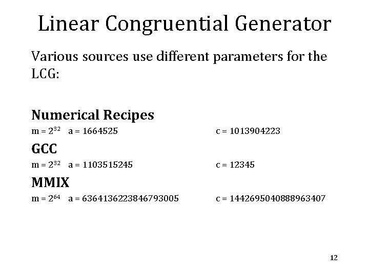 Linear Congruential Generator Various sources use different parameters for the LCG: Numerical Recipes m