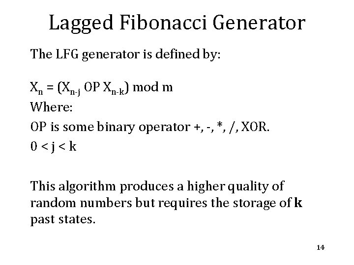 Lagged Fibonacci Generator The LFG generator is defined by: Xn = (Xn-j OP Xn-k)