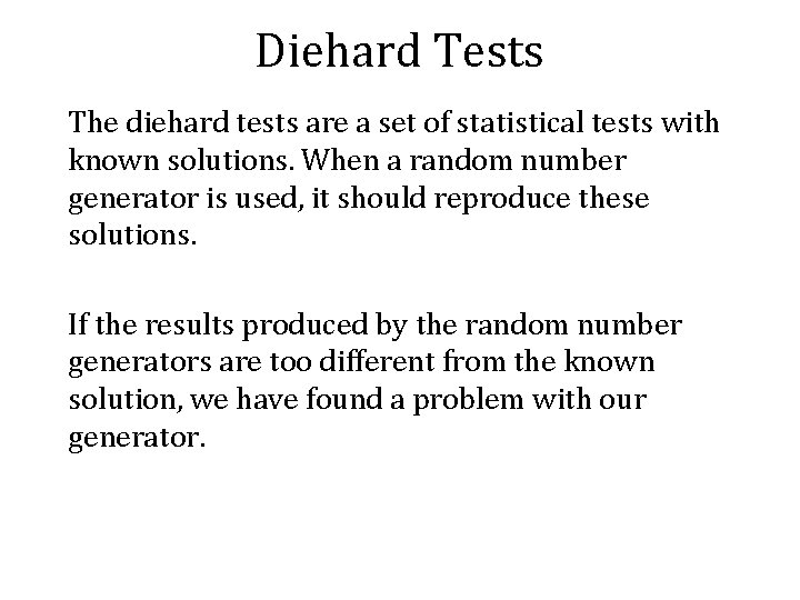 Diehard Tests The diehard tests are a set of statistical tests with known solutions.
