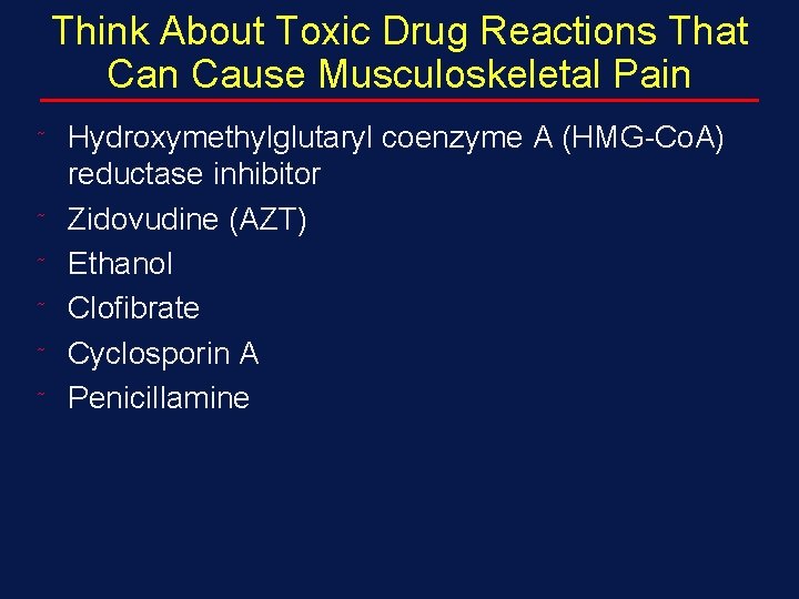Think About Toxic Drug Reactions That Can Cause Musculoskeletal Pain ˜ ˜ ˜ Hydroxymethylglutaryl