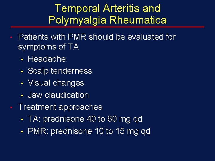 Temporal Arteritis and Polymyalgia Rheumatica • • Patients with PMR should be evaluated for