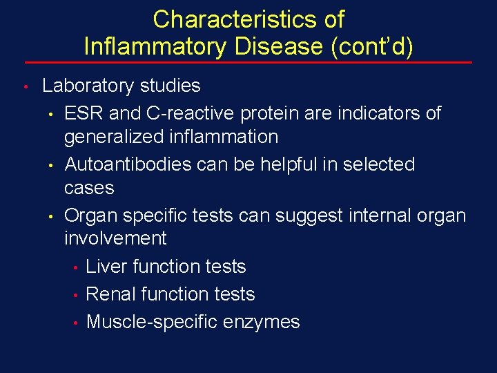 Characteristics of Inflammatory Disease (cont’d) • Laboratory studies • ESR and C-reactive protein are