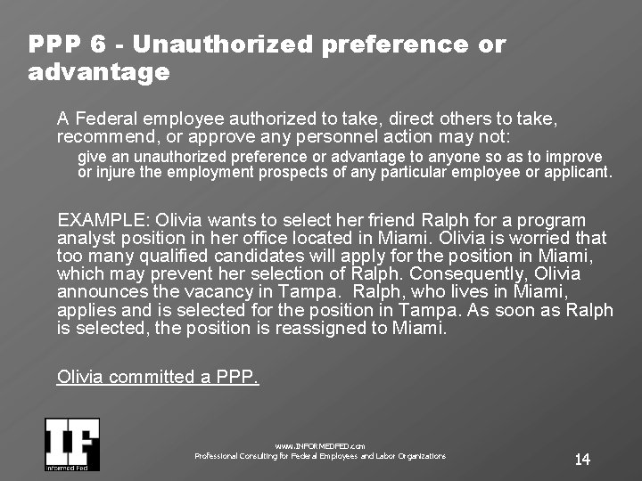 PPP 6 - Unauthorized preference or advantage A Federal employee authorized to take, direct