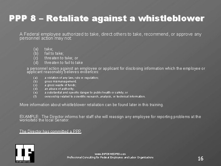 PPP 8 – Retaliate against a whistleblower A Federal employee authorized to take, direct