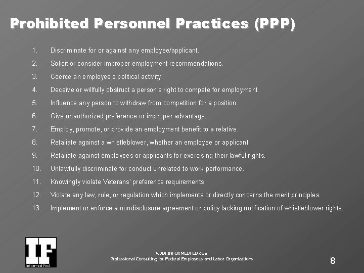 Prohibited Personnel Practices (PPP) 1. Discriminate for or against any employee/applicant. 2. Solicit or