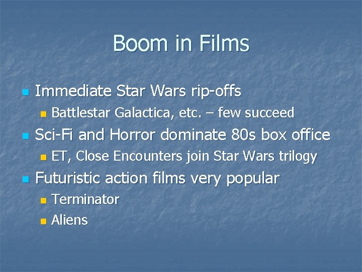 Boom in Films n Immediate Star Wars rip-offs n n Sci-Fi and Horror dominate