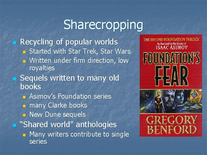 Sharecropping n Recycling of popular worlds n n n Sequels written to many old