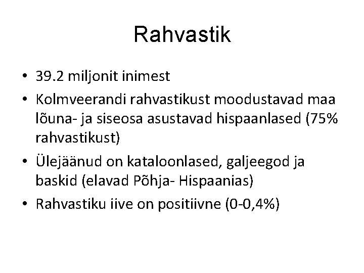 Rahvastik • 39. 2 miljonit inimest • Kolmveerandi rahvastikust moodustavad maa lõuna- ja siseosa