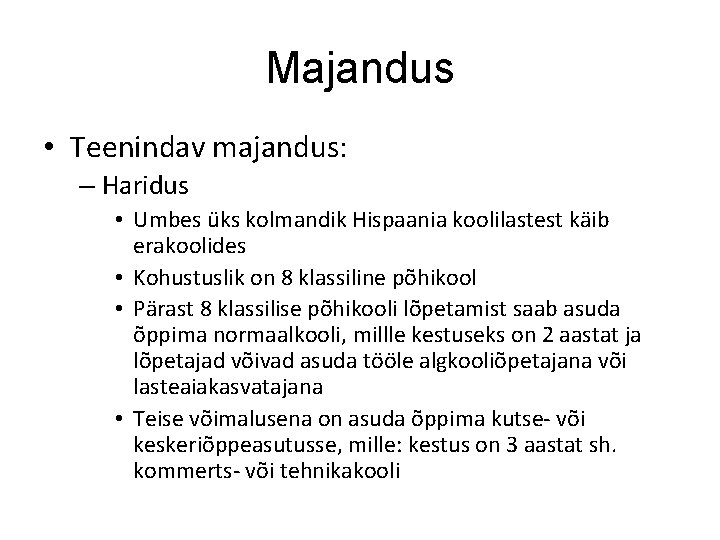 Majandus • Teenindav majandus: – Haridus • Umbes üks kolmandik Hispaania koolilastest käib erakoolides