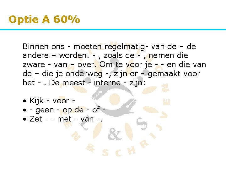 Optie A 60% Binnen ons - moeten regelmatig- van de – de andere –