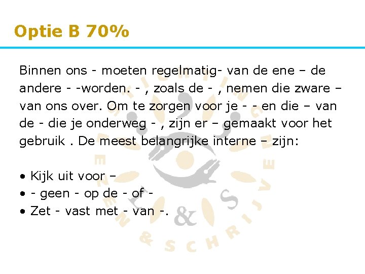 Optie B 70% Binnen ons - moeten regelmatig- van de ene – de andere