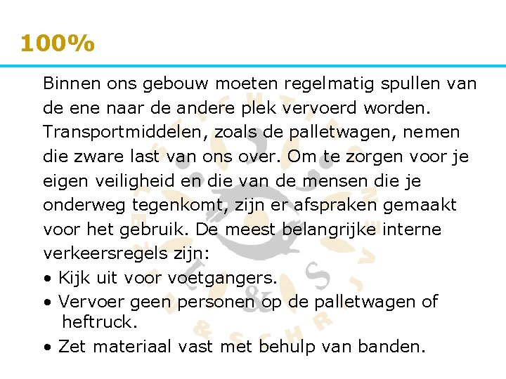 100% Binnen ons gebouw moeten regelmatig spullen van de ene naar de andere plek