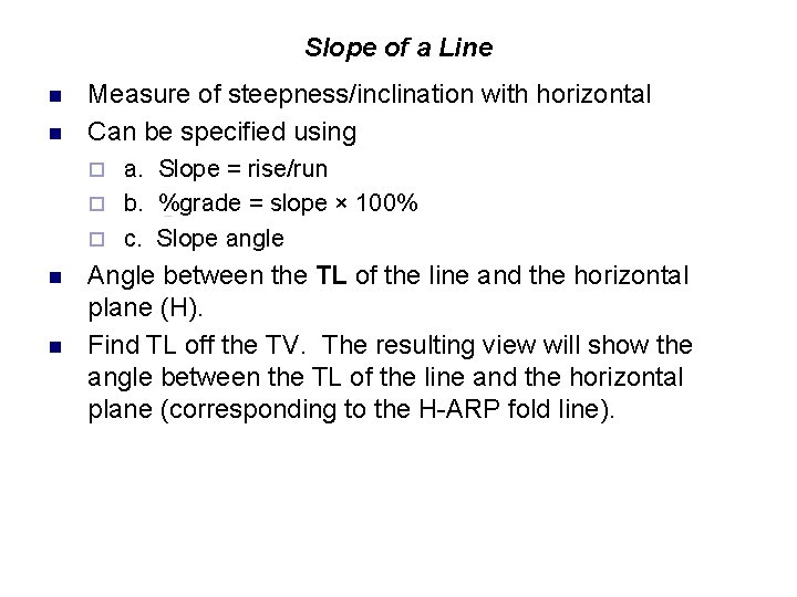 Slope of a Line n n Measure of steepness/inclination with horizontal Can be specified