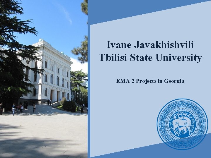 Ivane Javakhishvili Tbilisi State University EMA 2 Projects in Georgia 