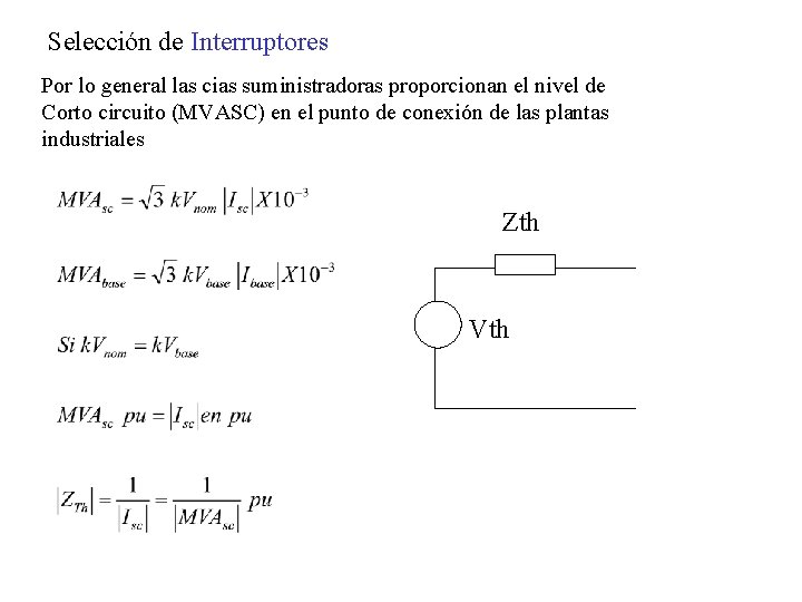 Selección de Interruptores Por lo general las cias suministradoras proporcionan el nivel de Corto