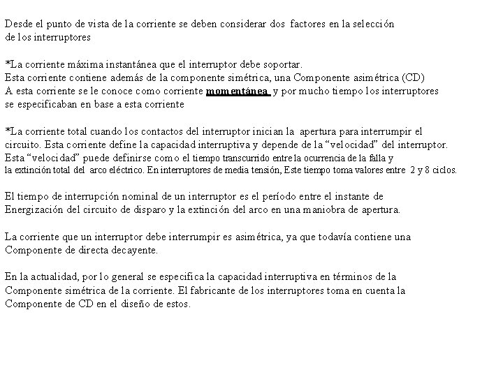 Desde el punto de vista de la corriente se deben considerar dos factores en