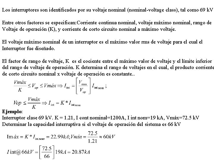 Los interruptores son identificados por su voltaje nominal (nominal-voltage class), tal como 69 k.