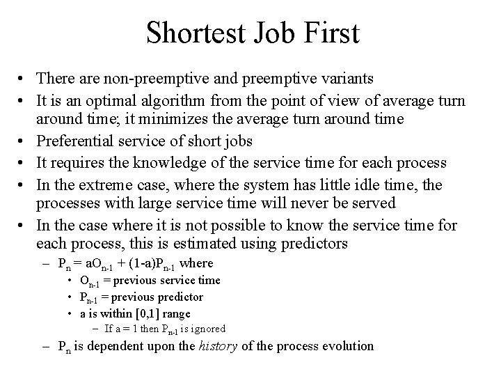 Shortest Job First • There are non-preemptive and preemptive variants • It is an