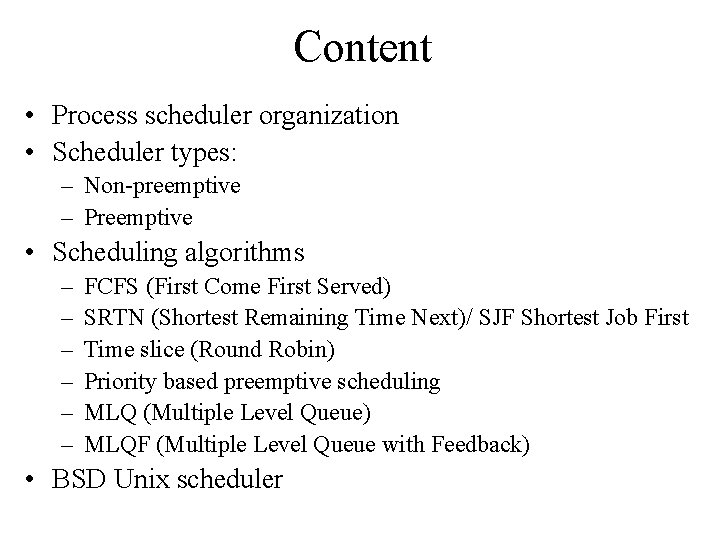 Content • Process scheduler organization • Scheduler types: – Non-preemptive – Preemptive • Scheduling