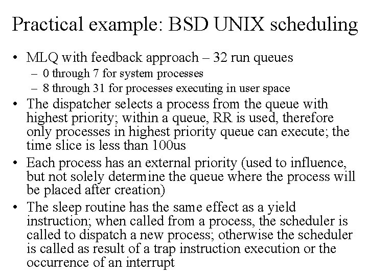 Practical example: BSD UNIX scheduling • MLQ with feedback approach – 32 run queues