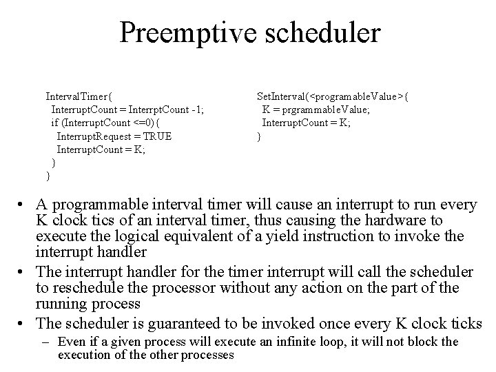 Preemptive scheduler Interval. Timer{ Interrupt. Count = Interrpt. Count -1; if (Interrupt. Count <=0){