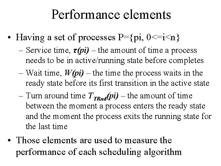 Performance elements • Having a set of processes P={pi, 0<=i<n} – Service time, τ(pi)