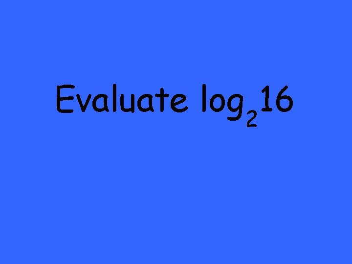 Evaluate log 216 