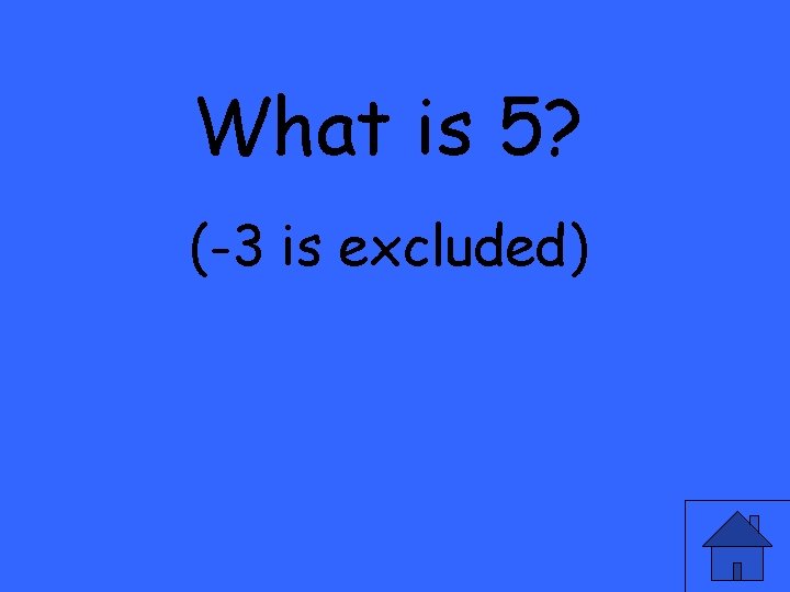 What is 5? (-3 is excluded) 