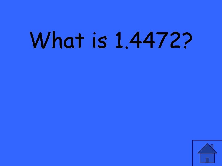 What is 1. 4472? 