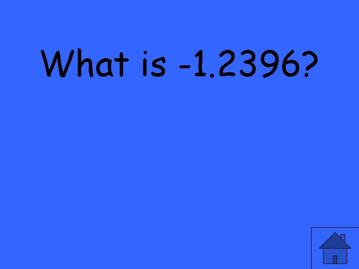 What is -1. 2396? 