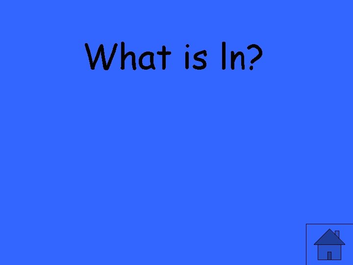 What is ln? 