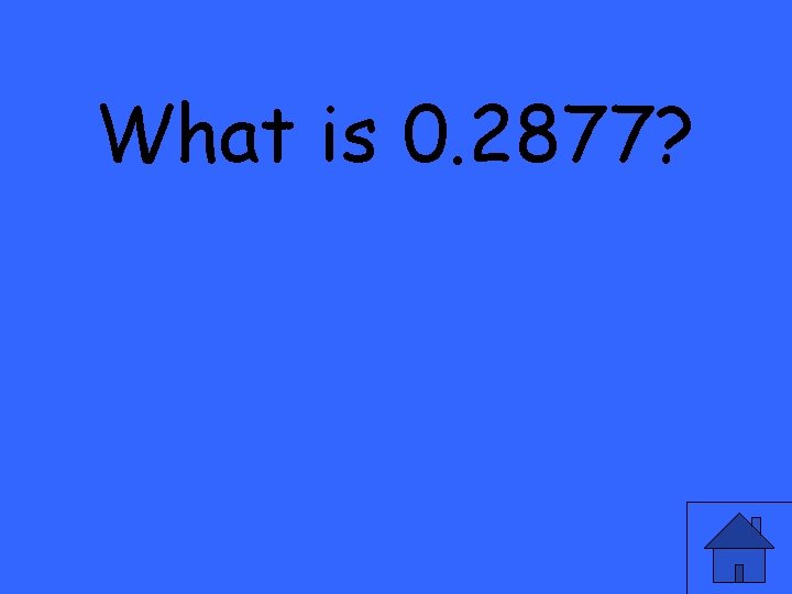 What is 0. 2877? 