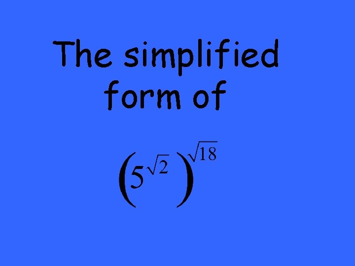 The simplified form of 