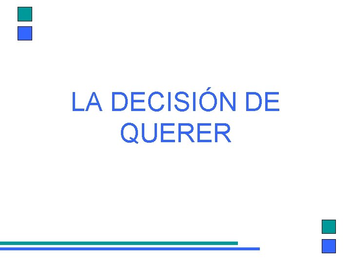 LA DECISIÓN DE QUERER 