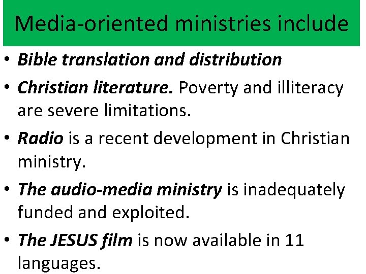 Media-oriented ministries include • Bible translation and distribution • Christian literature. Poverty and illiteracy