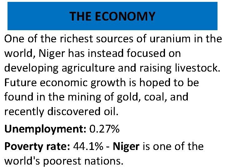 THE ECONOMY One of the richest sources of uranium in the world, Niger has