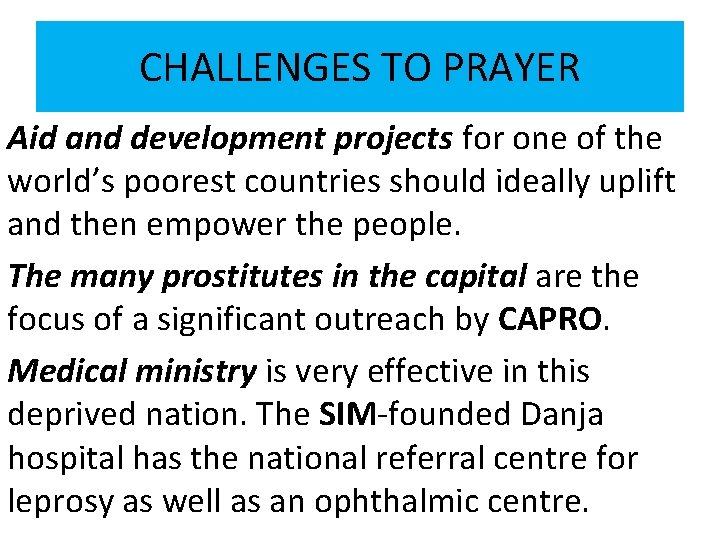 CHALLENGES TO PRAYER Aid and development projects for one of the world’s poorest countries