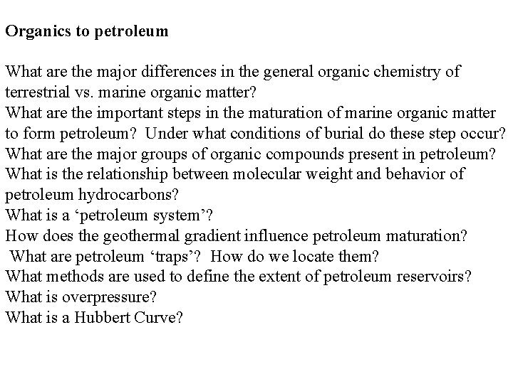 Organics to petroleum What are the major differences in the general organic chemistry of