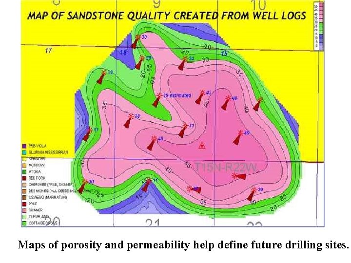 Maps of porosity and permeability help define future drilling sites. 