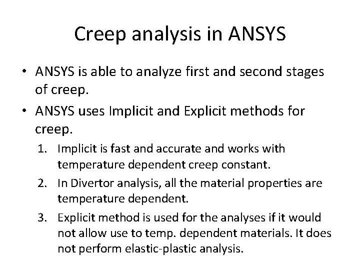 Creep analysis in ANSYS • ANSYS is able to analyze first and second stages Creep analysis in ANSYS • ANSYS is able to analyze first and second stages