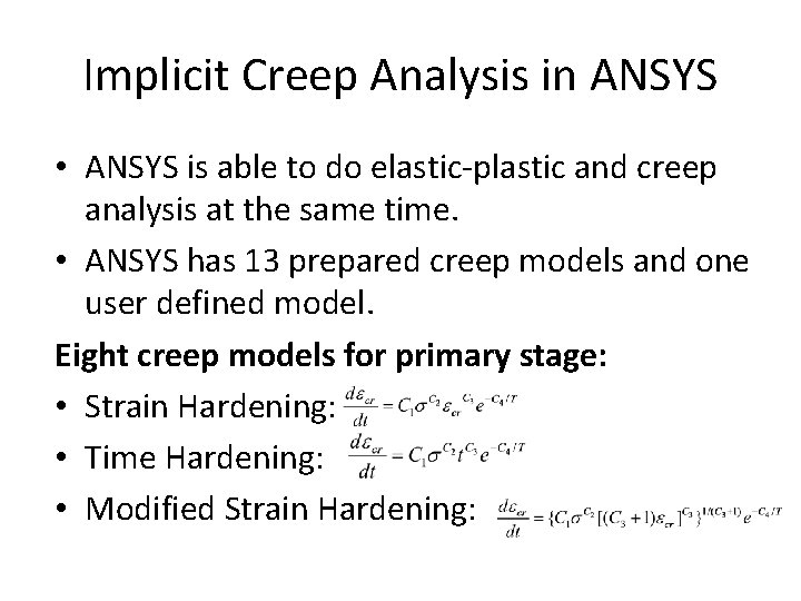Implicit Creep Analysis in ANSYS • ANSYS is able to do elastic-plastic and creep Implicit Creep Analysis in ANSYS • ANSYS is able to do elastic-plastic and creep