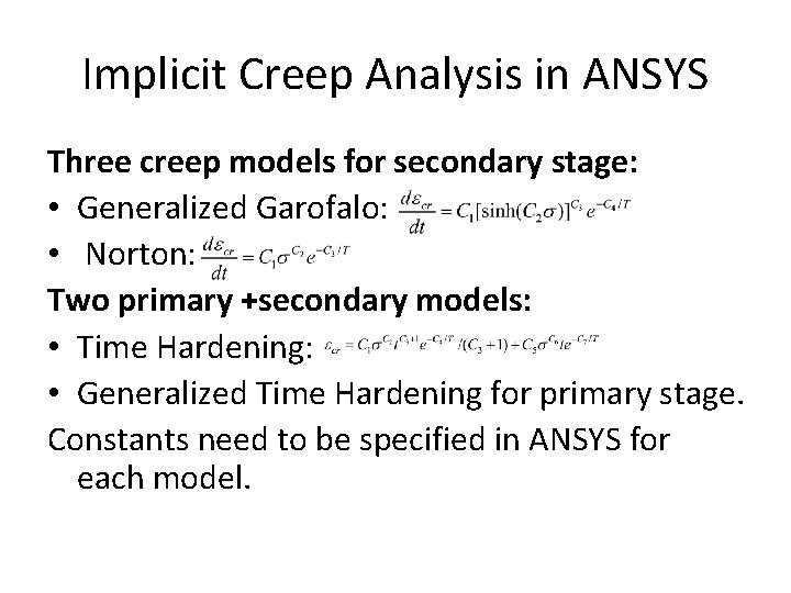 Implicit Creep Analysis in ANSYS Three creep models for secondary stage: • Generalized Garofalo: Implicit Creep Analysis in ANSYS Three creep models for secondary stage: • Generalized Garofalo: