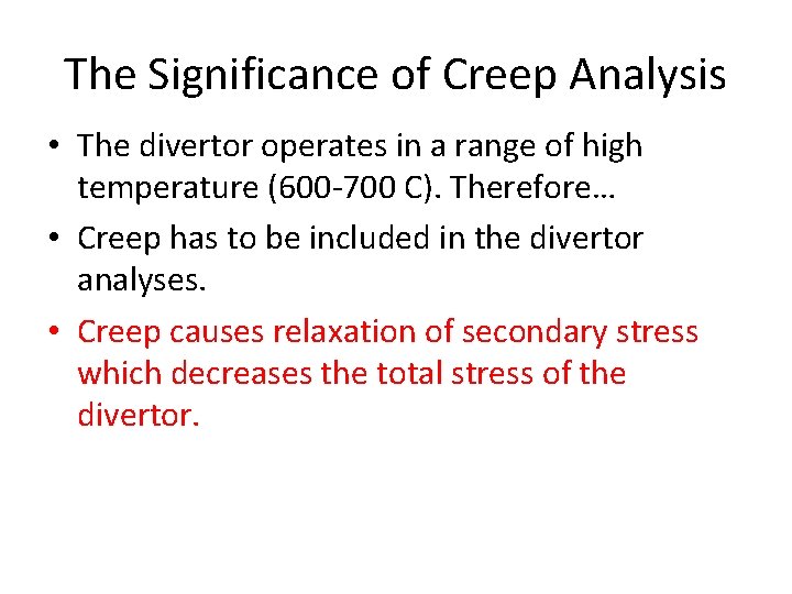 The Significance of Creep Analysis • The divertor operates in a range of high The Significance of Creep Analysis • The divertor operates in a range of high