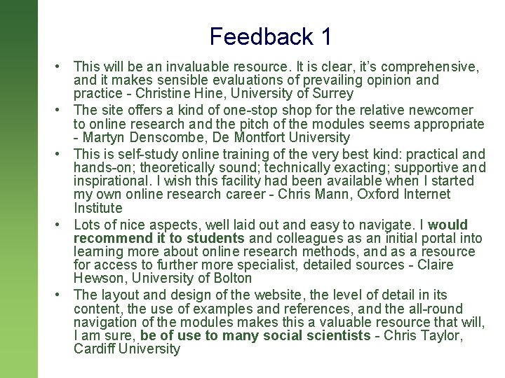 Feedback 1 • This will be an invaluable resource. It is clear, it’s comprehensive,