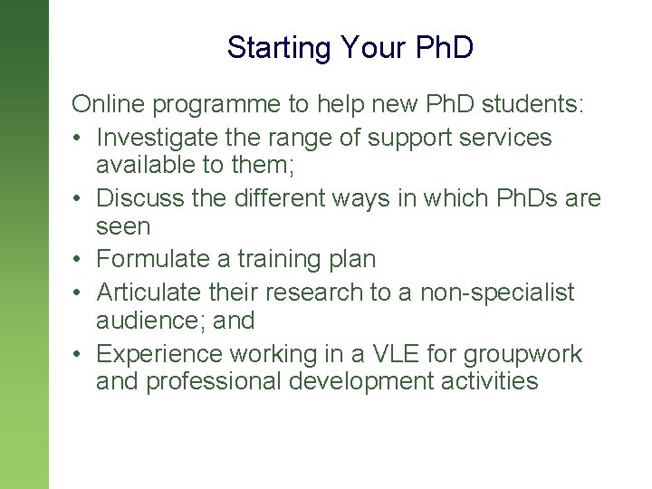 Starting Your Ph. D Online programme to help new Ph. D students: • Investigate