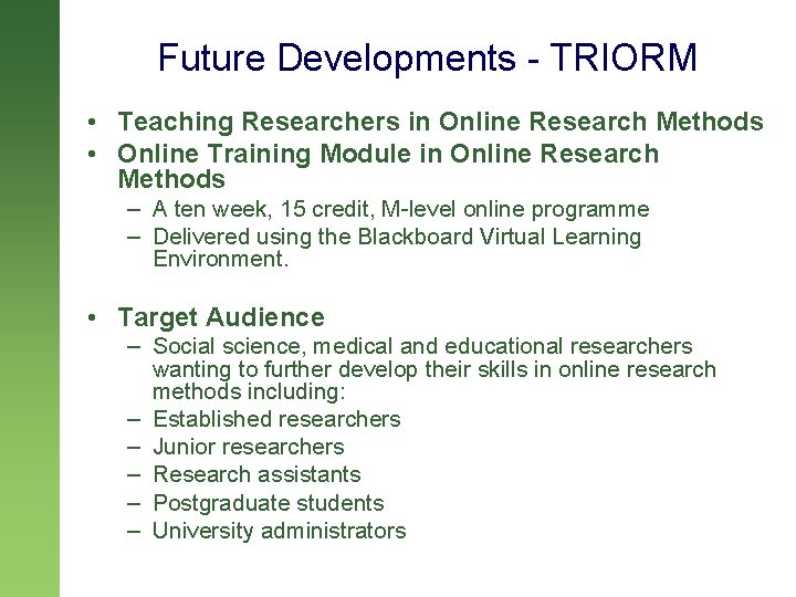 Future Developments - TRIORM • Teaching Researchers in Online Research Methods • Online Training