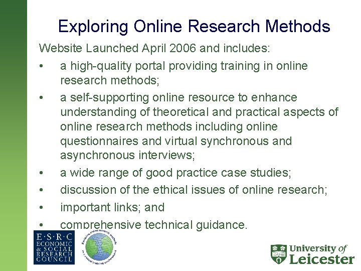 Exploring Online Research Methods Website Launched April 2006 and includes: • a high-quality portal