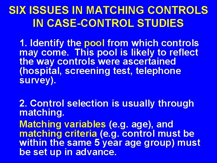 SIX ISSUES IN MATCHING CONTROLS IN CASE-CONTROL STUDIES 1. Identify the pool from which SIX ISSUES IN MATCHING CONTROLS IN CASE-CONTROL STUDIES 1. Identify the pool from which